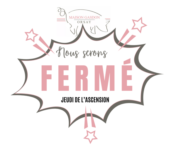 Le 29 mai nous serons fermé 